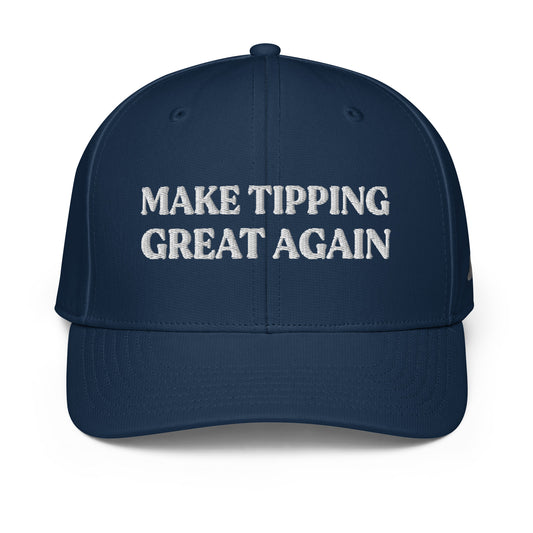 MAKE TIPPING GREAT AGAIN HAT -- MADE IN THE USA