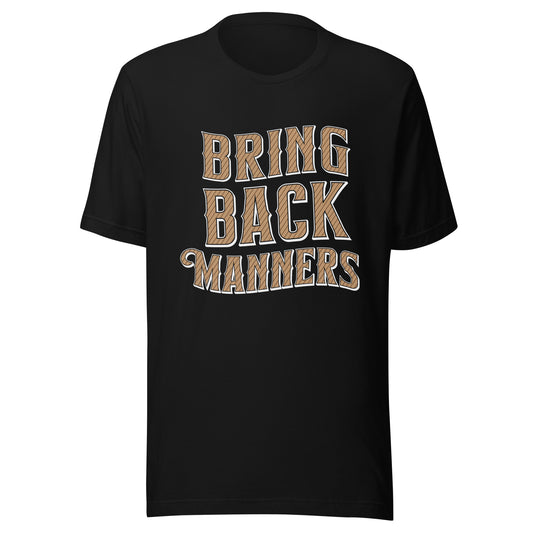 BRING BACK MANNERS T-SHIRT - MADE IN THE USA