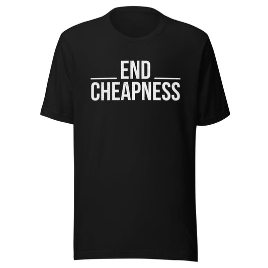 END CHEAPNESS T-SHIRT -- MADE IN THE USA